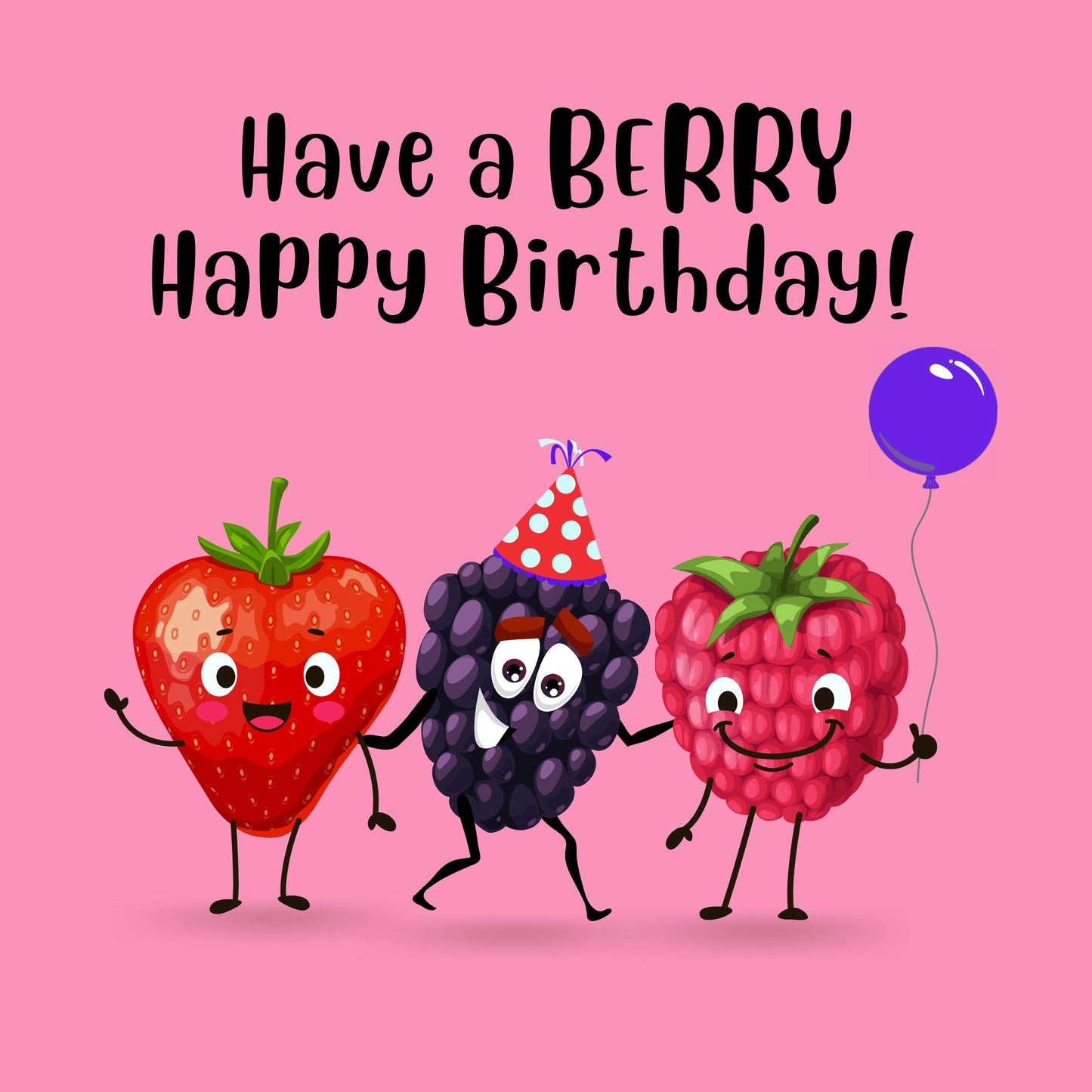 Berry characters birthday card with pun message Have a Berry Happy Birthday