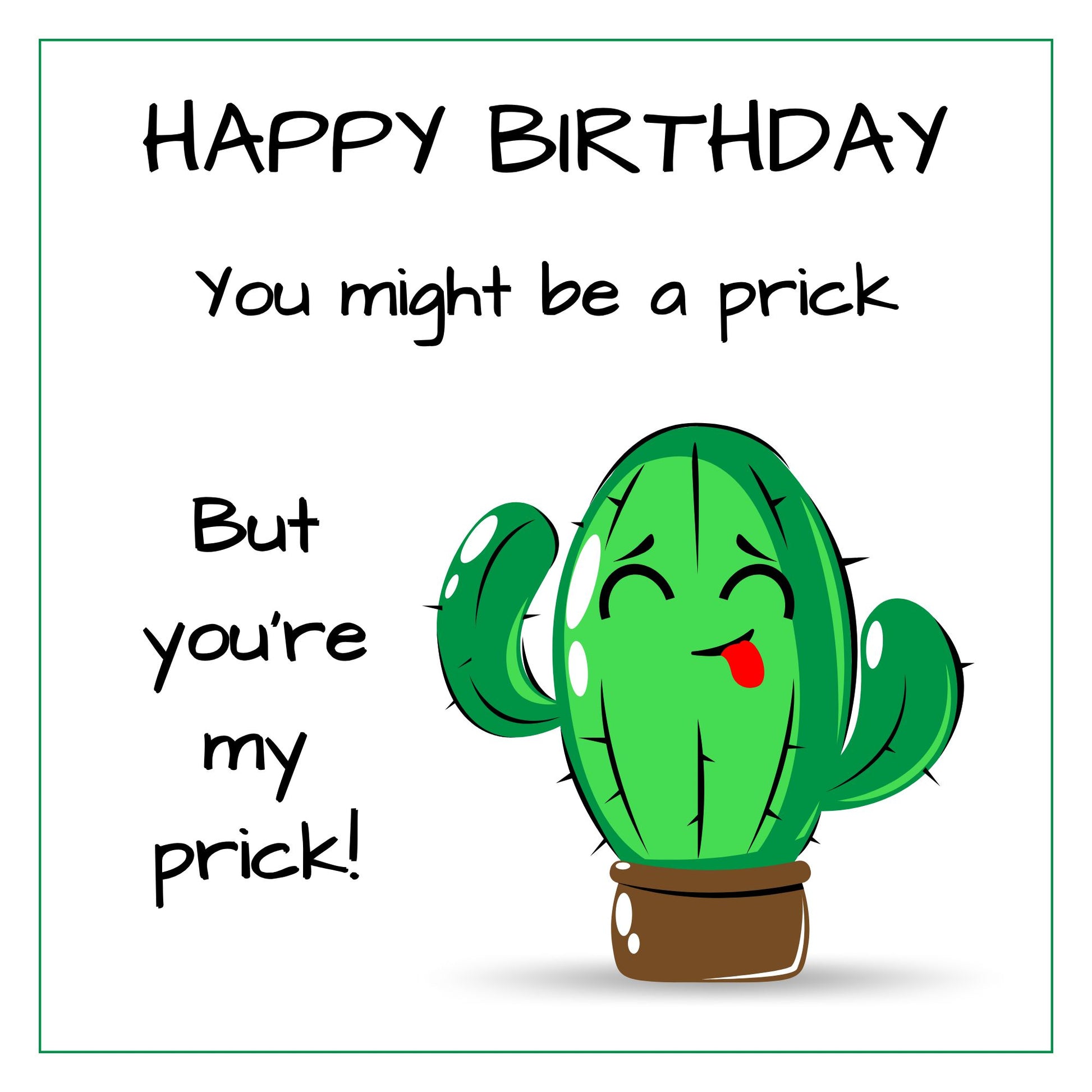 Funny cactus prick birthday card front design with smiling cactus and cheeky text